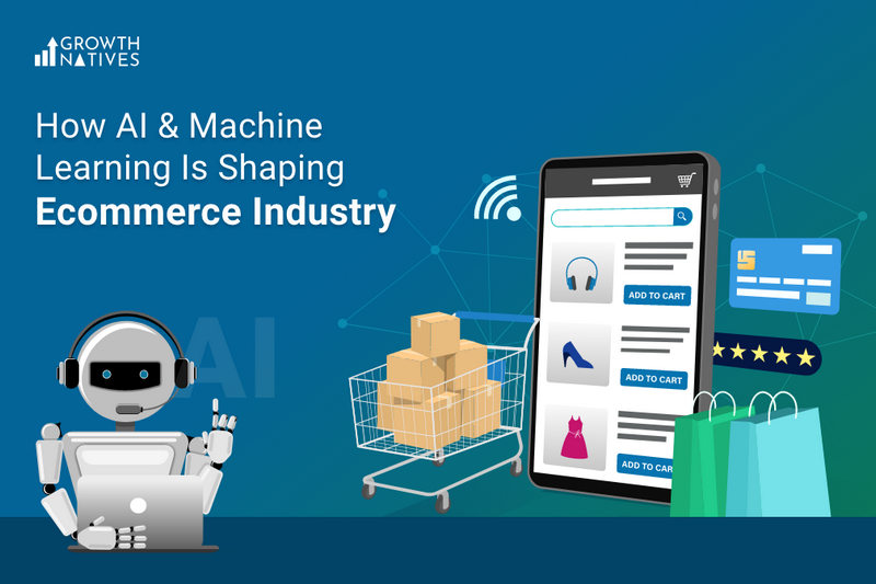 How AI and Machine Learning Are Revolutionizing E-Commerce